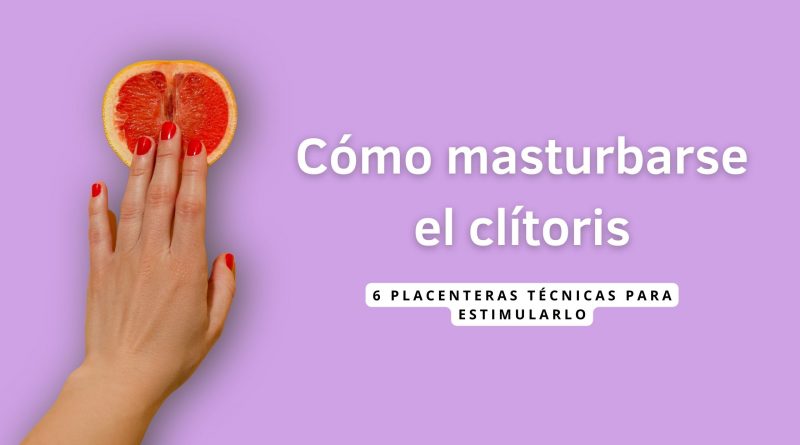 Como masturbar el clitoris